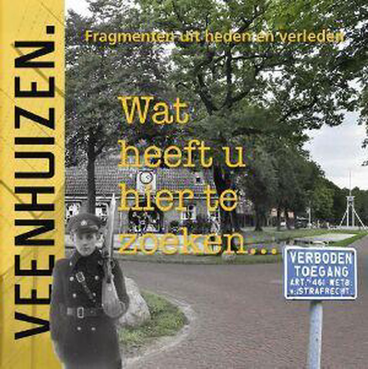 Veenhuizen "Wat heeft U hier te zoeken"...