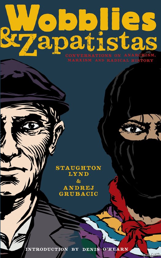Andrej Grubacic Wobblies & Zapatistas