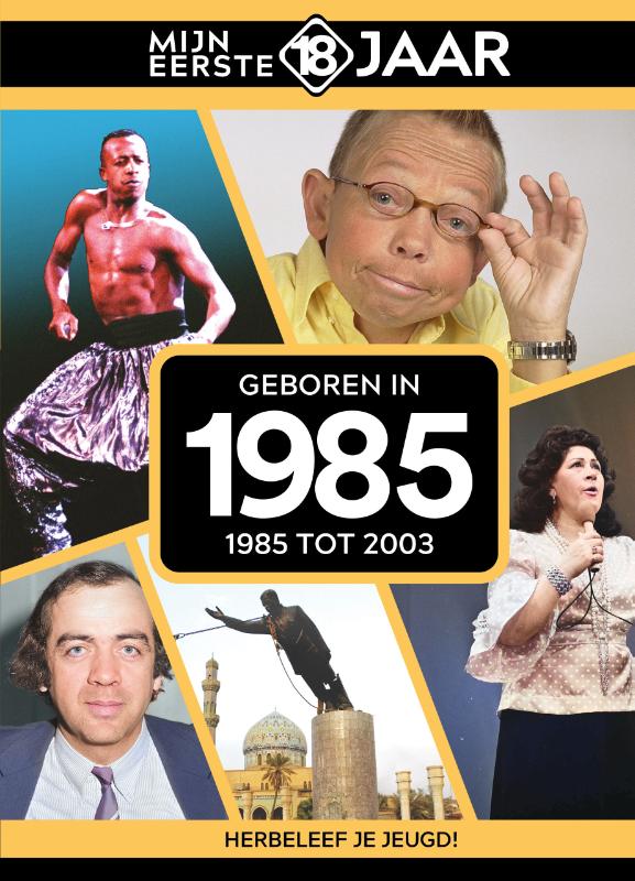 Geboren In 1985 / Mijn Eerste 18 Jaar