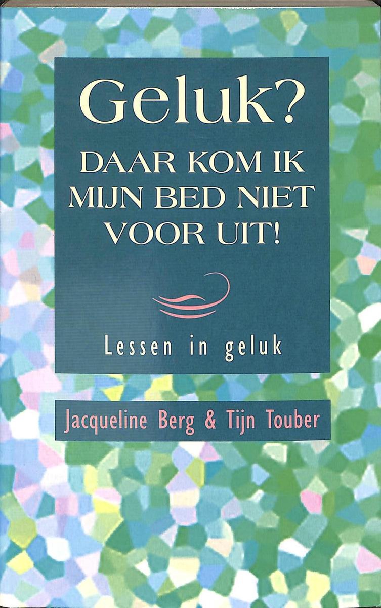 boekenbalie_9789061343844_cover GELUK DAAR KOM IK MIJN BED NIET VOOR UIT