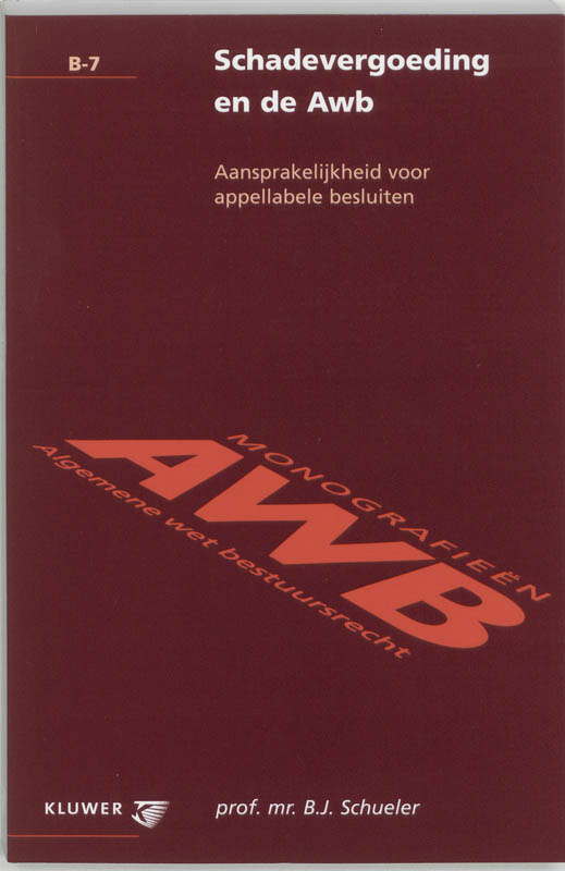 Schadevergoeding en de Awb / Monografieen Algemene wet bestuursrecht / 7