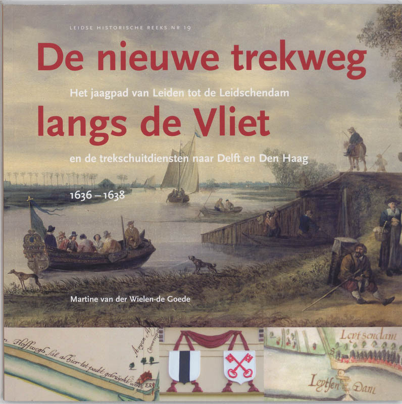 Leidse historische reeks 19 -   Nieuwe trekweg langs de Vliet