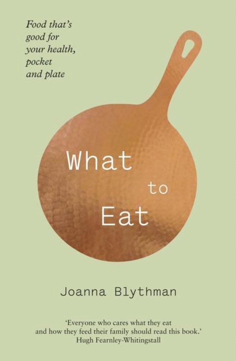 Joanna Blythman What To Eat thumbnail