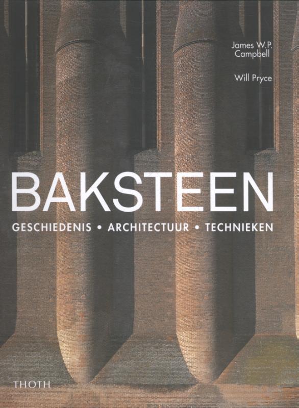 Baksteen. Geschiedenis, architectuur, technieken