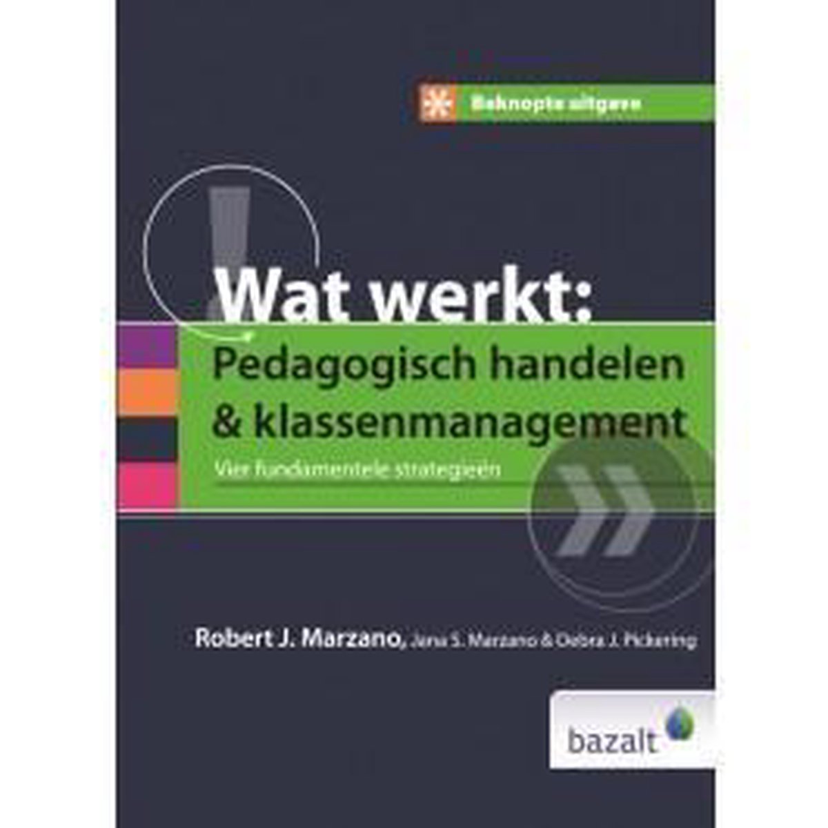 Jana S. Marzano Beknopte Uitgave Wat Werkt, Pedagogisch Handelen En Klassenmanagement / Beknopte Uitgave