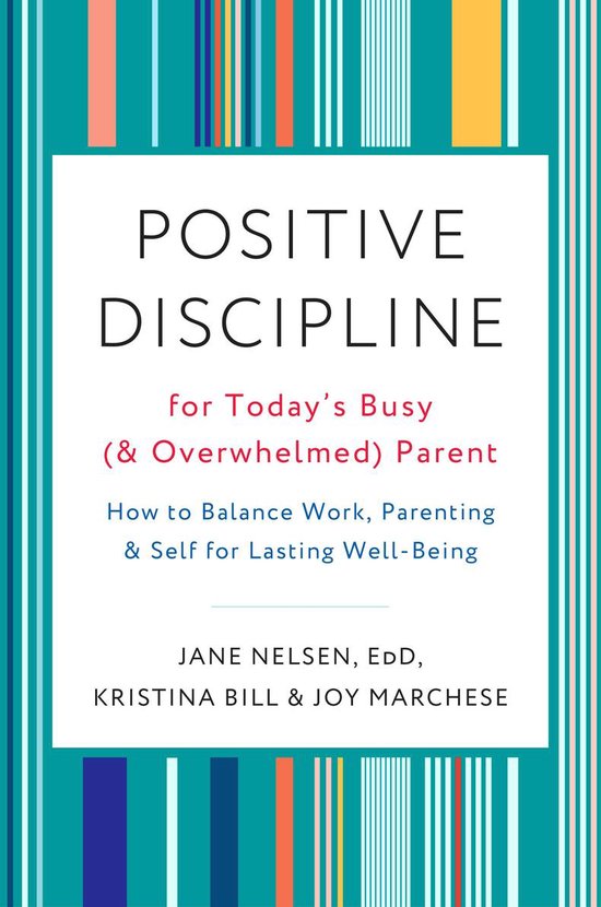 Positive Discipline for Today's Busy and Overwhelmed Parent