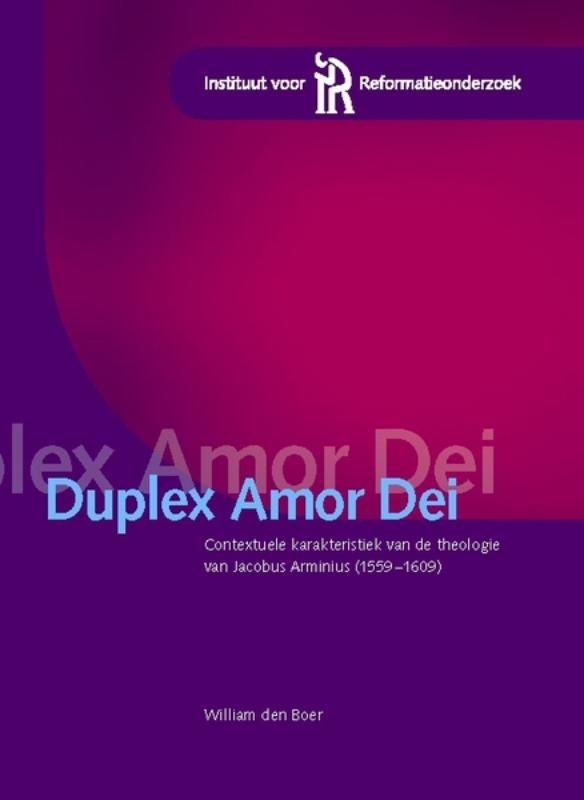 boekenbalie_9789075847215_cover Duplex amor Dei / Publicaties van het Instituut voor Reformatieonderzoek / 1