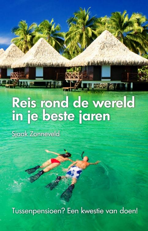 Sjaak Zonneveld Reis Rond De Wereld In Je Beste Jaren