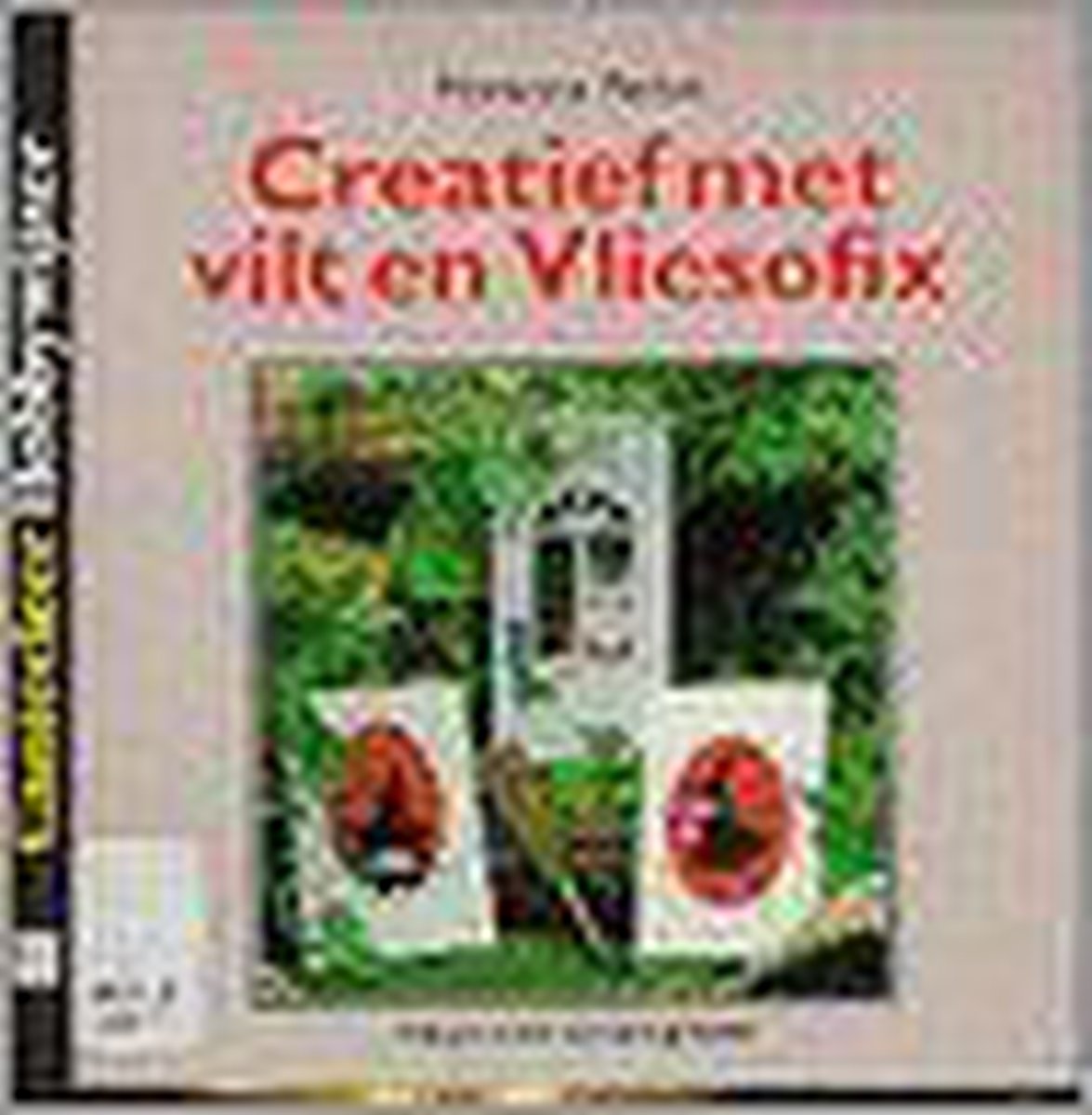 boekenbalie_9789021321158_cover Creatief met vilt en vliesofix / Cantecleer hobbywijzer / 114