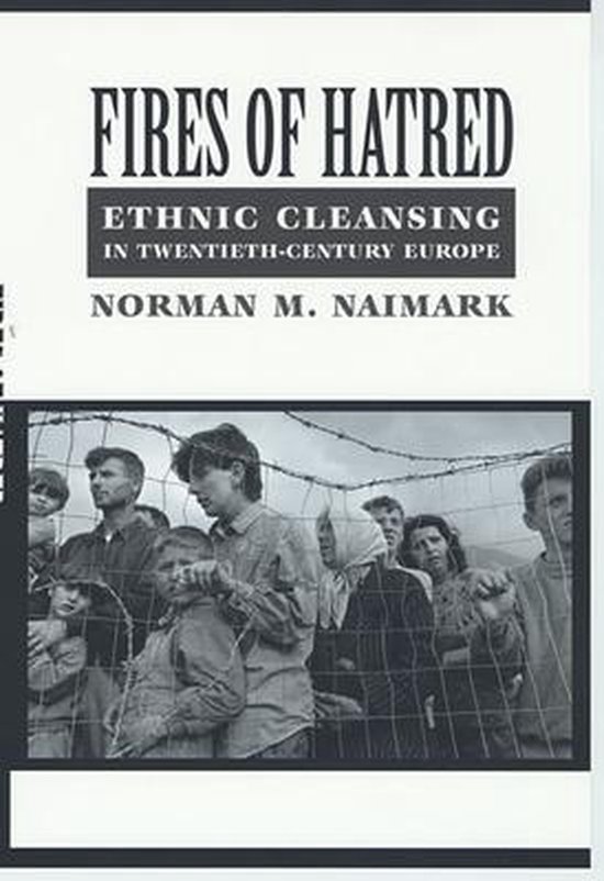 Fires of Hatred - Ethnic Cleansing in Twentieth- Century Europe