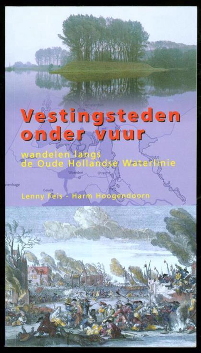 boekenbalie_9789064698354_cover Vestingsteden onder vuur / Wandelen langs de Oude Hollandse Waterlinie