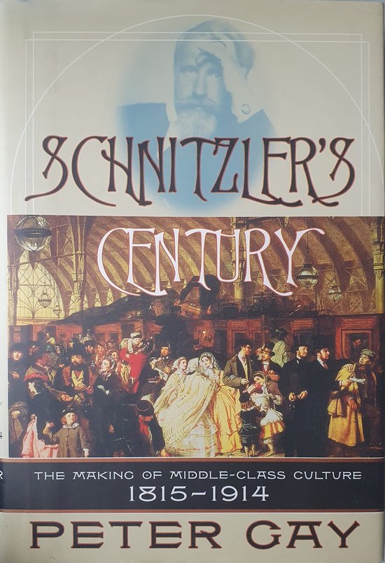 Schnitzler's Century - The Making of Middle-Class Culture, 1815-1914