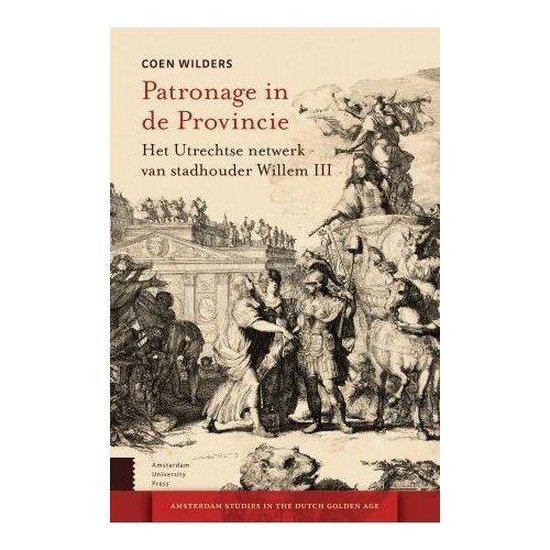 Patronage in de Provincie / Amsterdamse Gouden Eeuw Reeks