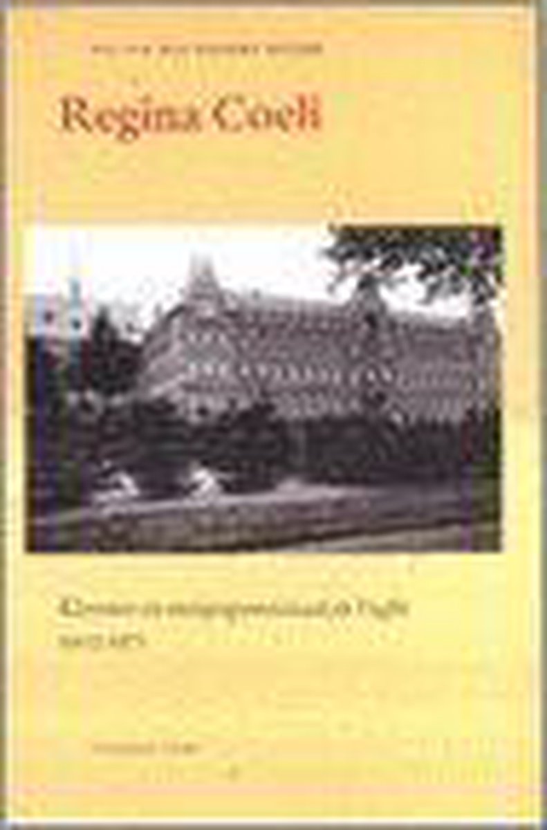 N. van der Heijden-Rogier Regina Coeli. Klooster En Meisjespensionaat In Vught (1903-1971)