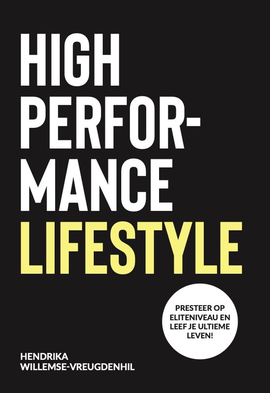 High Performance Lifestyle (Presteer op eliteniveau en leef je ultieme leven!)