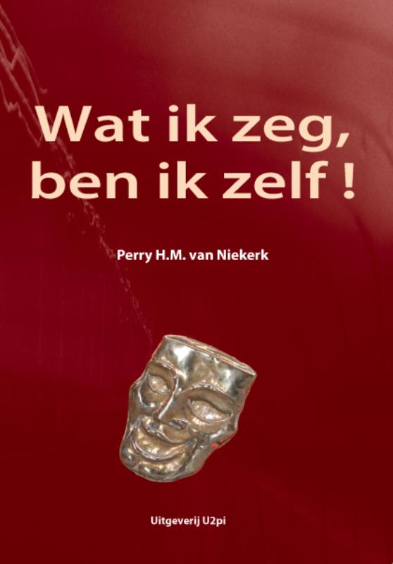 Wat ik zeg, ben ik zelf!
