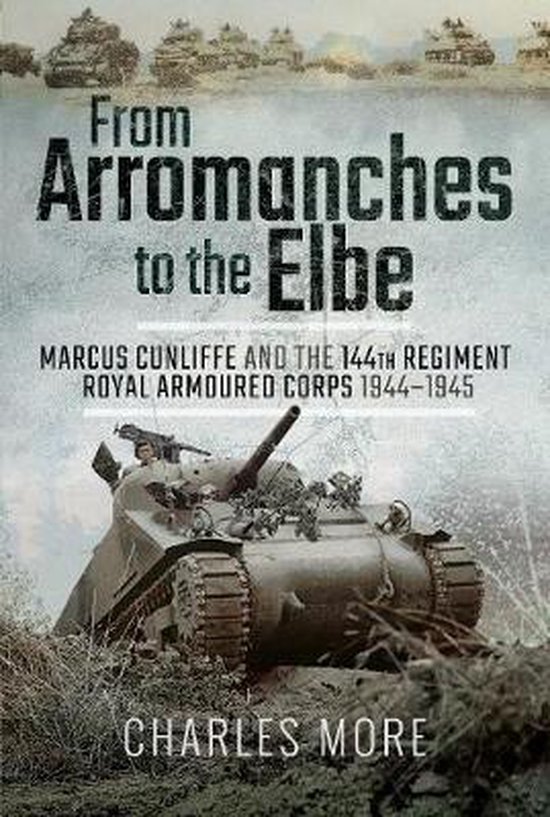 Charles More From Arromanches To The Elbe