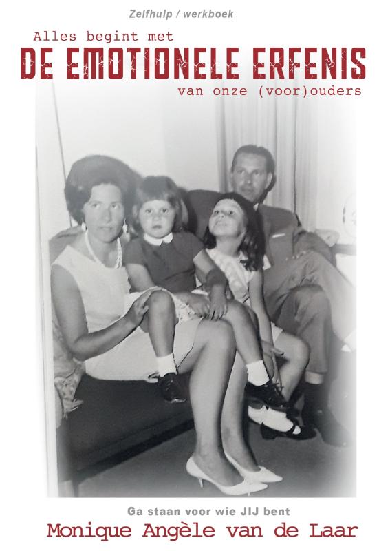 ALLES BEGINT MET DE EMOTIONELE ERFENIS VAN ONZE (VOOR)OUDERS!