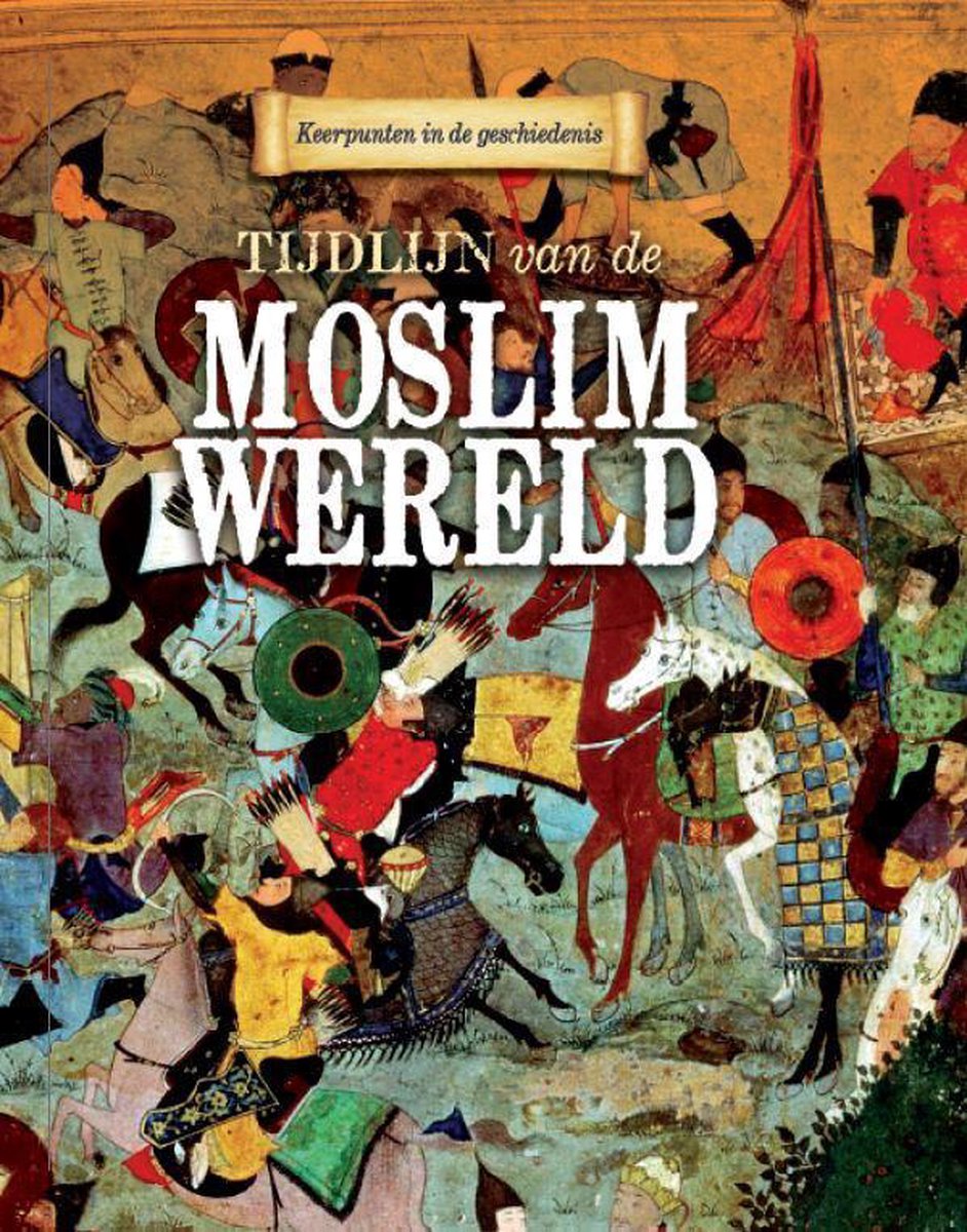 Keerpunten in de Geschiedenis  -   Tijdlijn van de moslimwereld