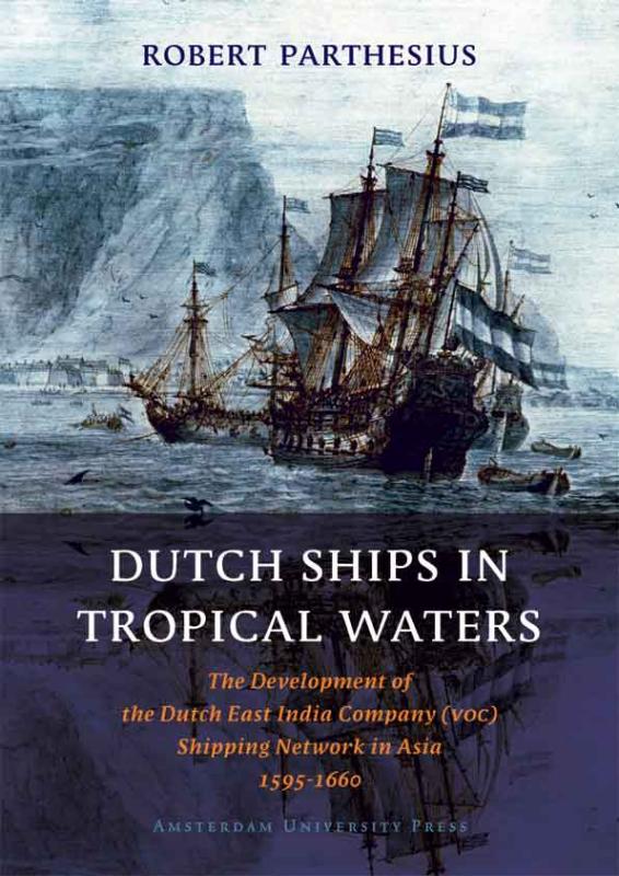 Dutch ships in tropical waters / Amsterdamse Gouden Eeuw Reeks