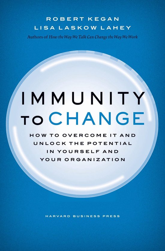 Robert Kegan Immunity To Change / Leadership For The Common Good