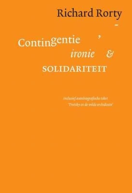 Richard Rorty Contingentie, Ironie En Solidariteit