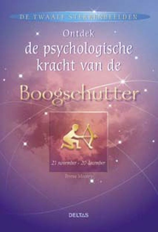 Ontdek de psychologische kracht van de Boogschutter / De twaalf sterrenbeelden