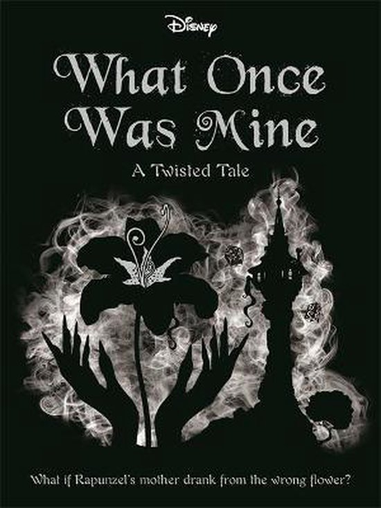 Twisted Tales- Disney Princess Rapunzel: What Once Was Mine
