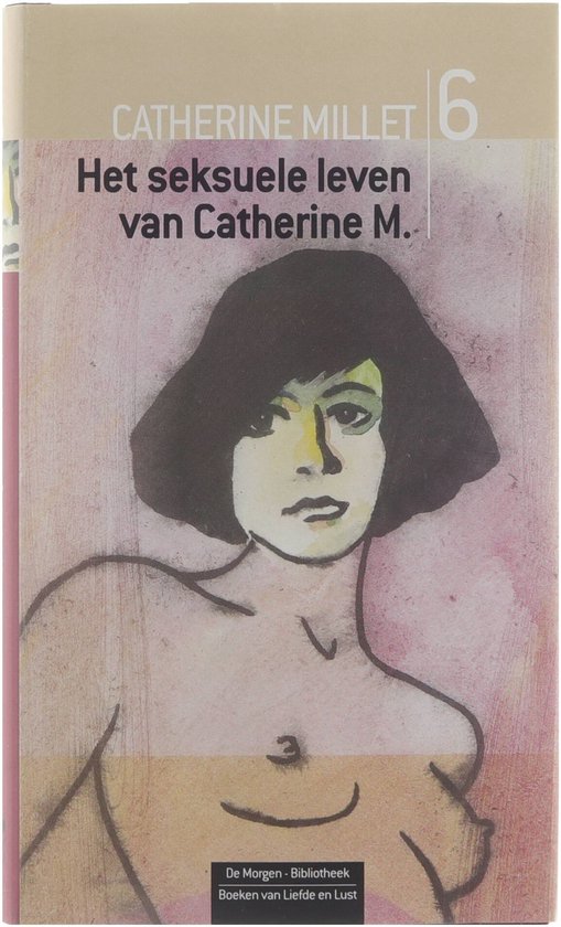 Catherine Millet, Het seksuele leven van Catherine M. - De Morgen Bibliotheek Boeken van Liefde en Lust