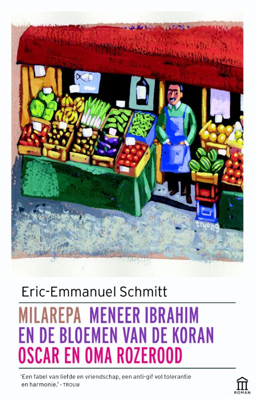 Eric-Emmanuel Schmitt Milarepa ; Meneer Ibrahim En De Bloemen Van De Koran ; Oscar En Oma Rozerood / Cyclus Van Het Onzichtbare / 1-3