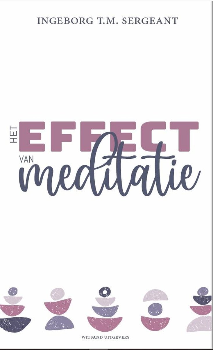 Ingeborg T.M. Sergeant Het Effect Van Meditatie