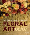 International Annual of Floral Art 2006/07