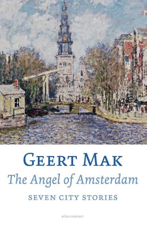 Geert Mak The Angel Of Amsterdam thumbnail