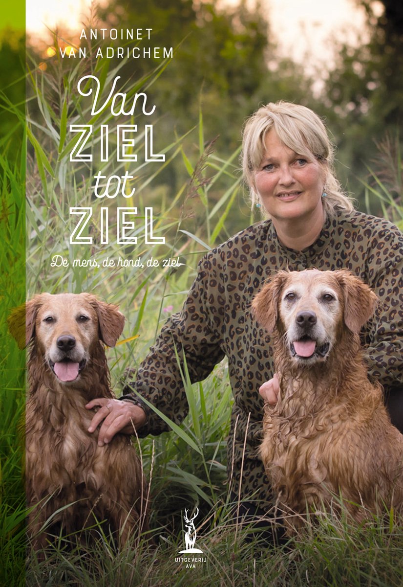 De Mens, De Hond, De Ziel - Van Ziel Tot Ziel - Antoinet Van Adrichem - Natuurlijk Leiderschap Training Nlt