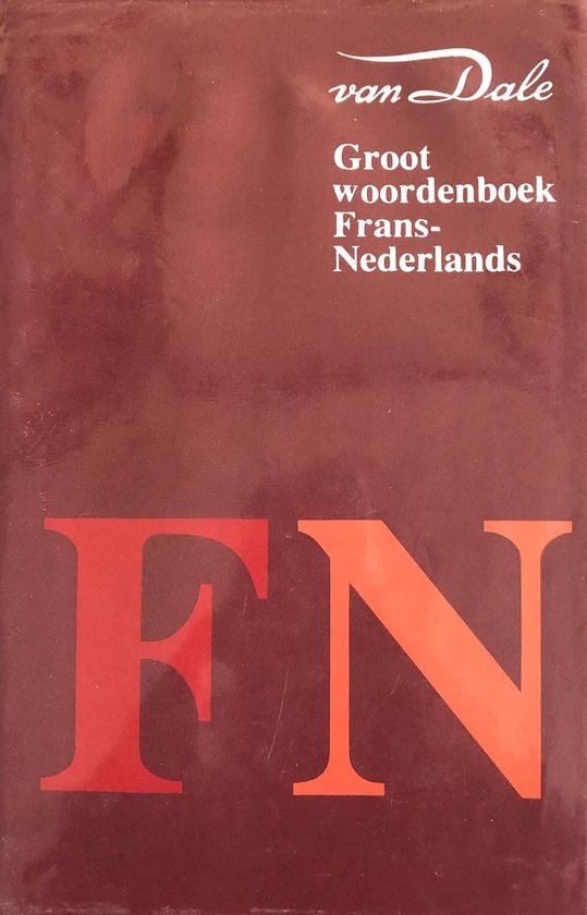 Van Dale Groot Woordenboek Frans-Nederlands / Van Dale Woordenboeken Voor Hedendaags Taalgebruik