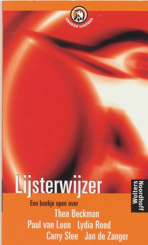 Lijsterwijzer  Een boekje open over Thea Beckman, Paul van Loon, Lydia Rood, Carry Slee, Jan de Zanger