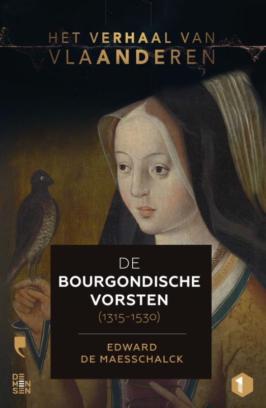 De Bourgondische vorsten (1315-1530) / Het verhaal van Vlaanderen / 1