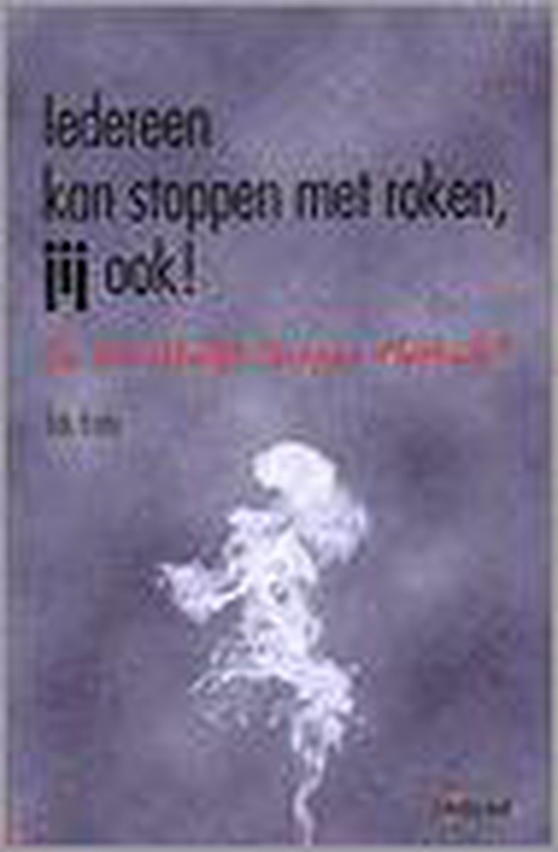 E. Eraly Iedereen Kan Stoppen Met Roken, Jij Ook!