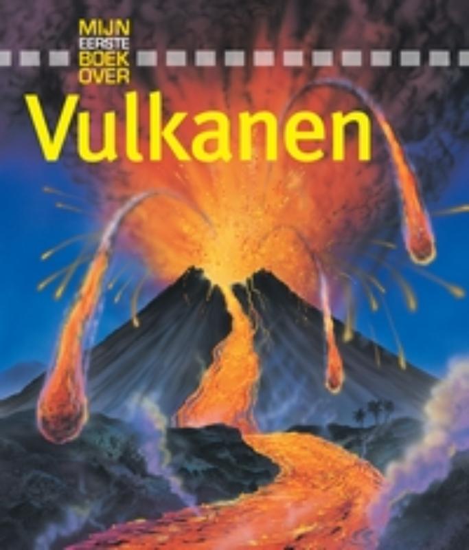Mijn eerste boek over vulkanen / Mijn eerste boek over...