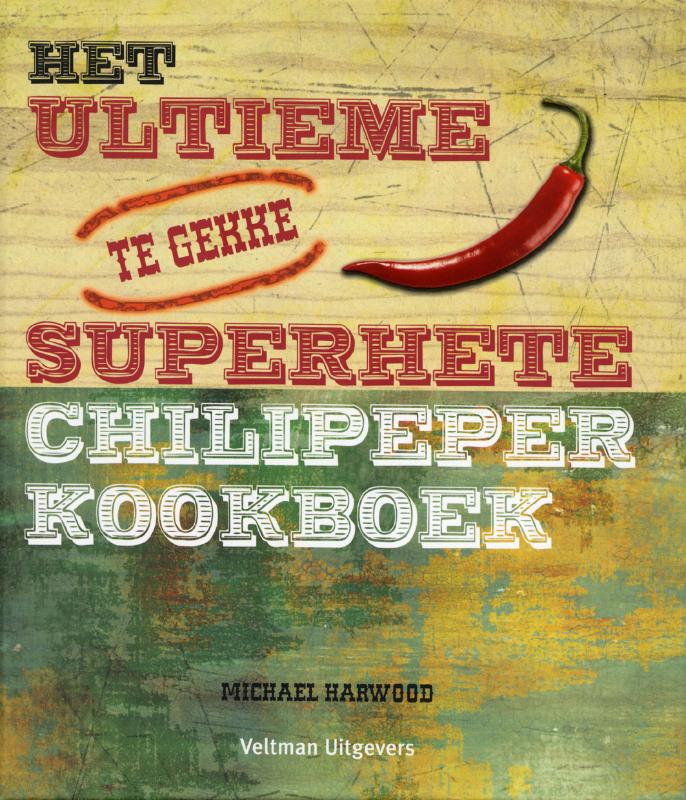 Het ultieme superhete chilipeper kookboek