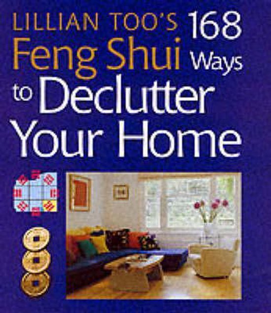 Lillian Too's 168 Feng Shui Ways To Declutter Your Home