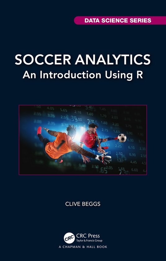 Chapman & Hall/CRC Data Science Series- Soccer Analytics