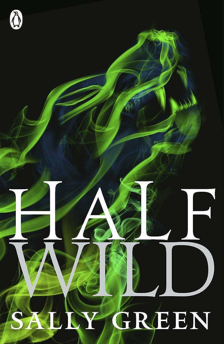 Sally Green Half Wild / The Half Bad Trilogy / 2