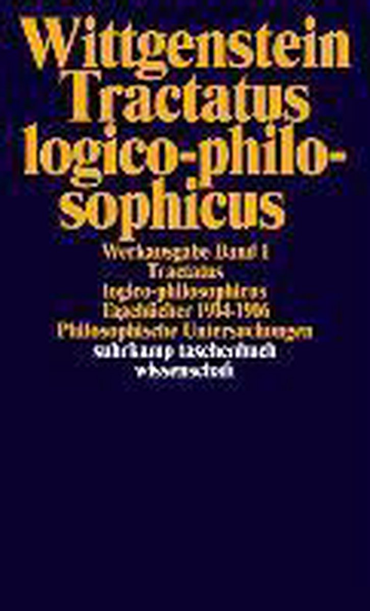 Tractatus logico-philosophicus. Tagebücher 1914 - 1916. Philosophische Untersuchungen