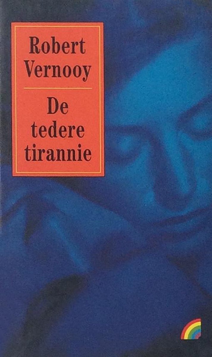 De tedere tirannie - Robert Vernooy