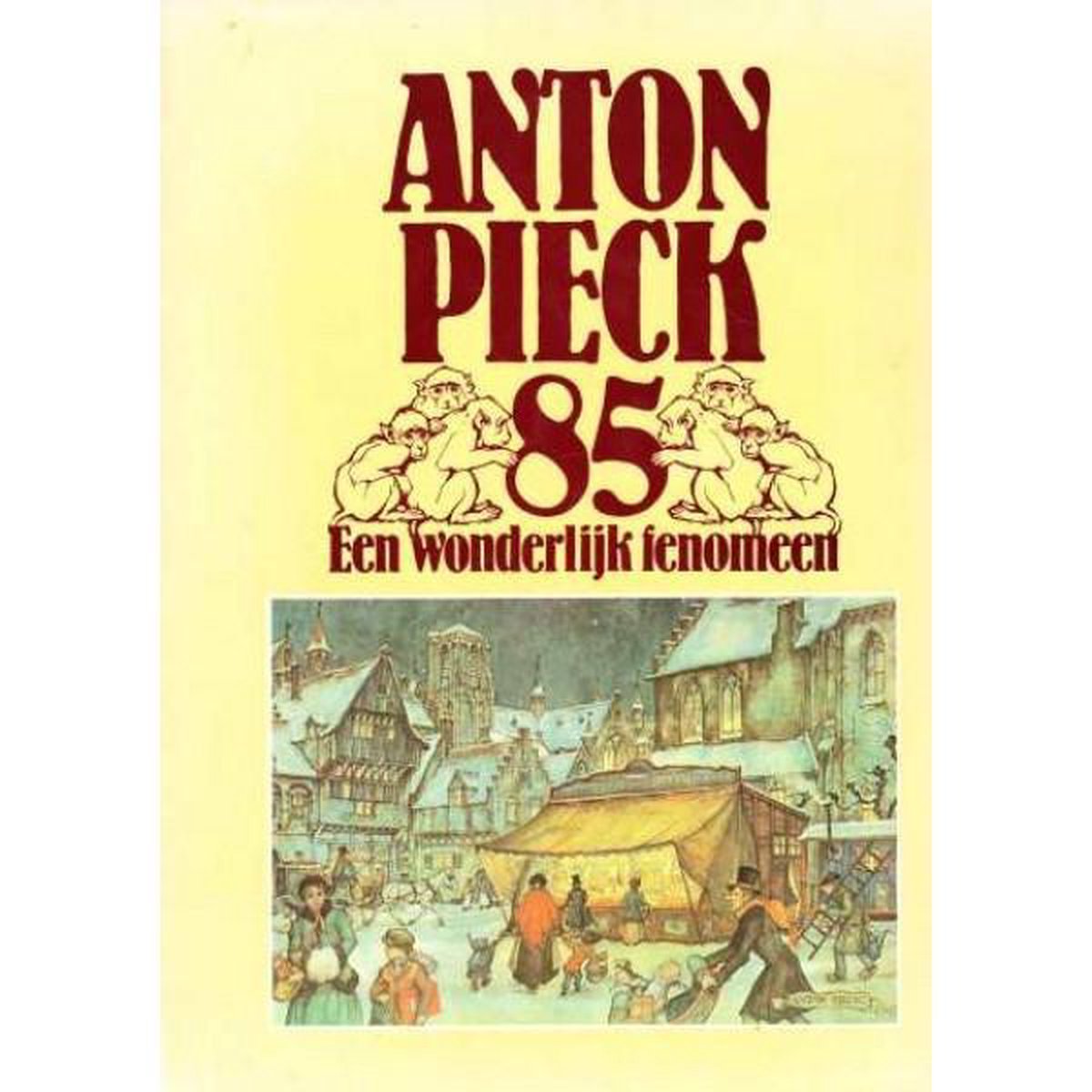 Anton Pieck 85. Een wonderlijk fenomeen - Verhagen, Wim (samenstelling)