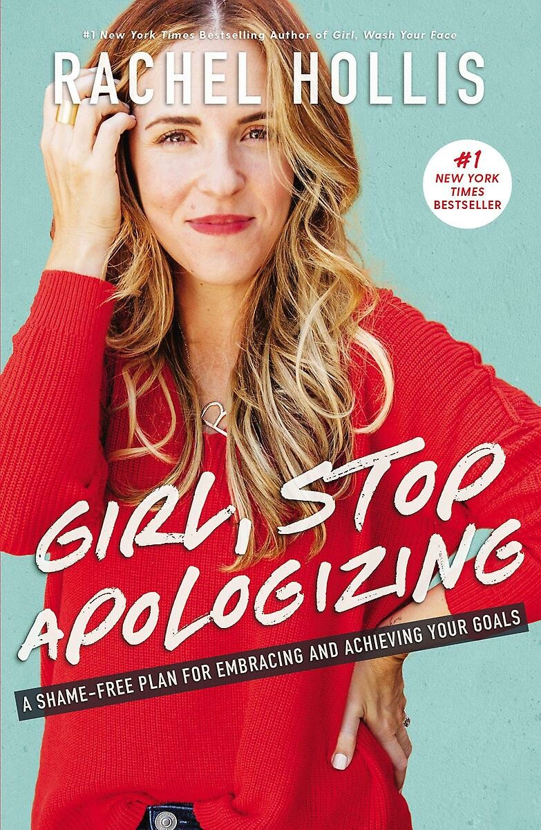 Rachel Hollis Girl, Stop Apologizing