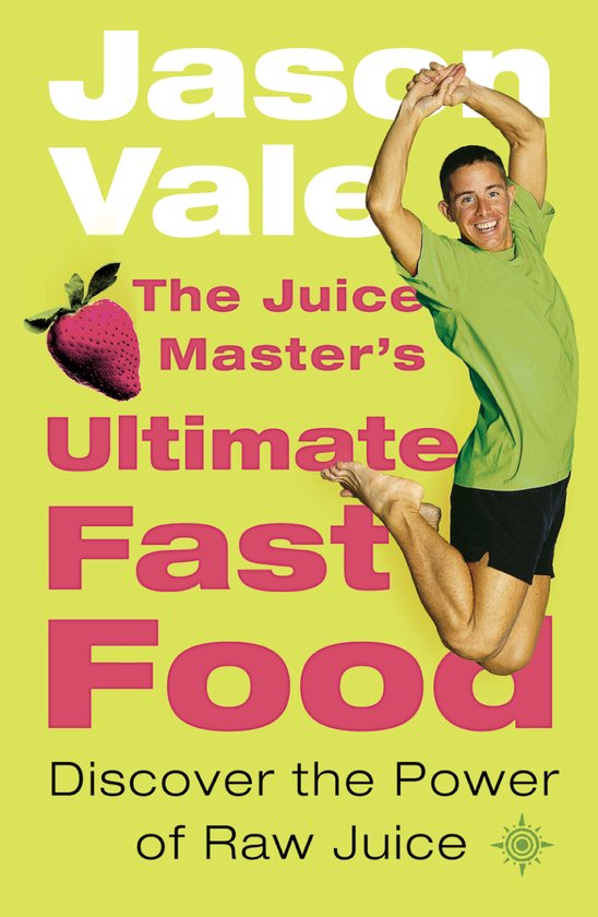 Jason Vale Juice Masters Ultimate Fast Food
