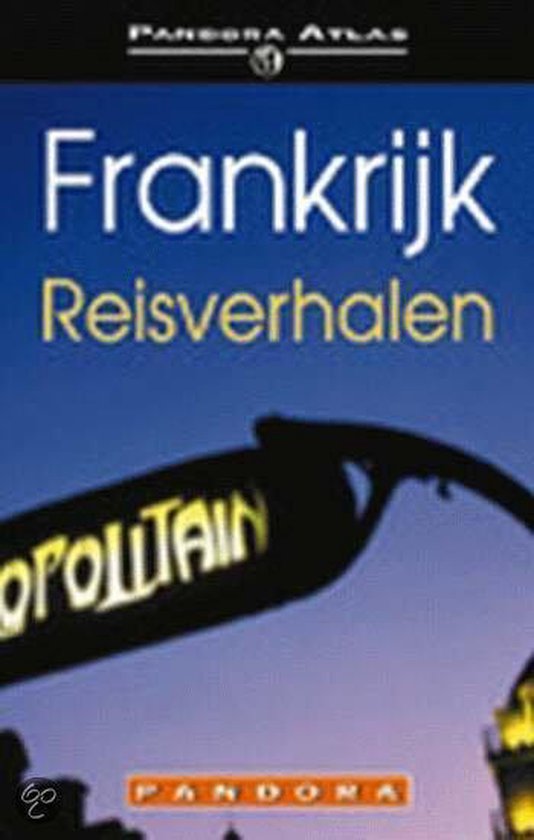 Frankrijk - reisverhalen / Pandora atlas
