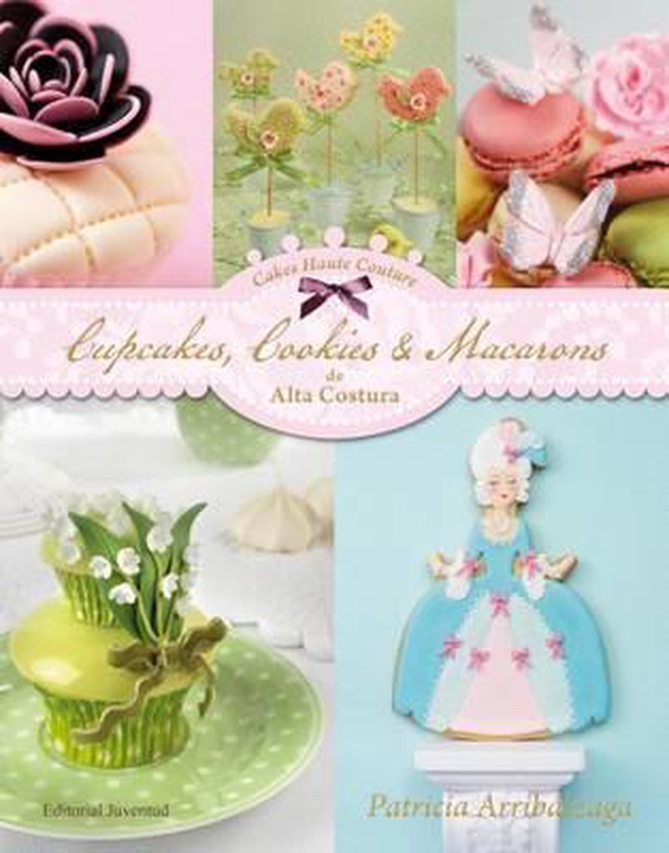 Cupcakes, Cookies & Macarons de alta costura / Cupcakes, Cookies & Macarons of Haute Cuisine